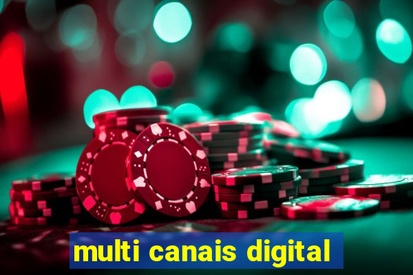 multi canais digital